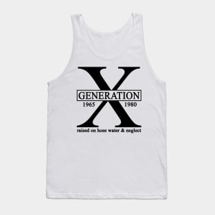 X Generation 1965 1980 GenX Raised On Hose Water And Neglect Tank Top